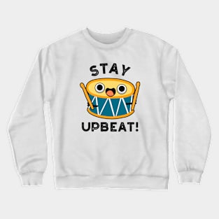 Stay Upbeat Cute Positive Drum Pun Crewneck Sweatshirt